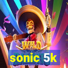 sonic 5k